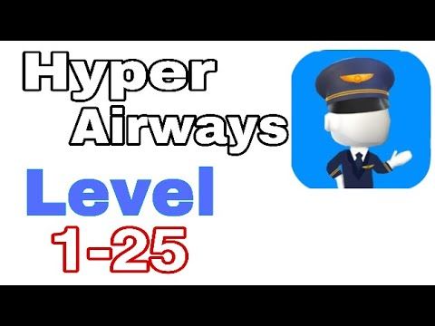 Video guide by Titanes Juego: Hyper Airways Level 1-25 #hyperairways