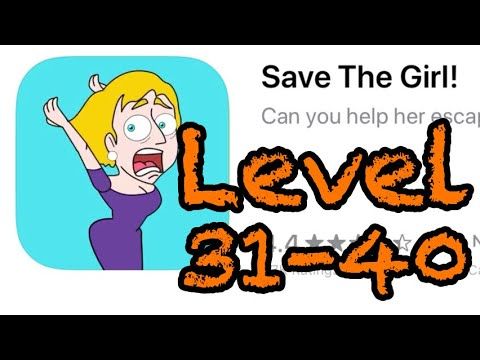 Video guide by Mohlumsing Gaming: Save The Girl! Level 31-40 #savethegirl