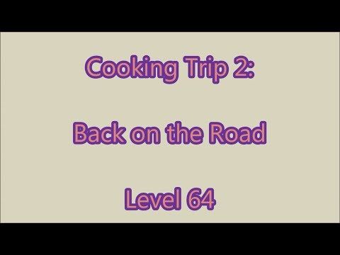 Video guide by Gamewitch Wertvoll: Cooking Trip Level 64 #cookingtrip