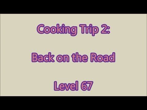 Video guide by Gamewitch Wertvoll: Cooking Trip Level 67 #cookingtrip