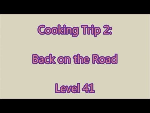 Video guide by Gamewitch Wertvoll: Cooking Trip Level 41 #cookingtrip