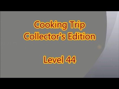 Video guide by Gamewitch Wertvoll: Cooking Trip Level 44 #cookingtrip