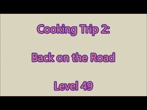 Video guide by Gamewitch Wertvoll: Cooking Trip Level 49 #cookingtrip
