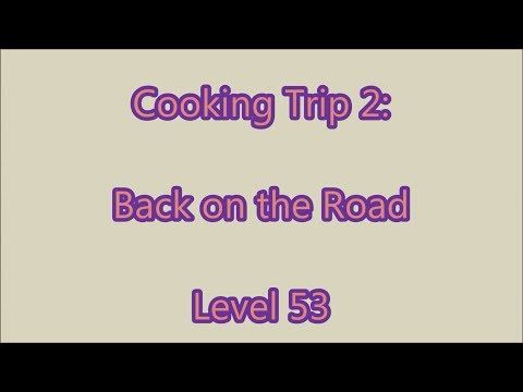 Video guide by Gamewitch Wertvoll: Cooking Trip Level 53 #cookingtrip