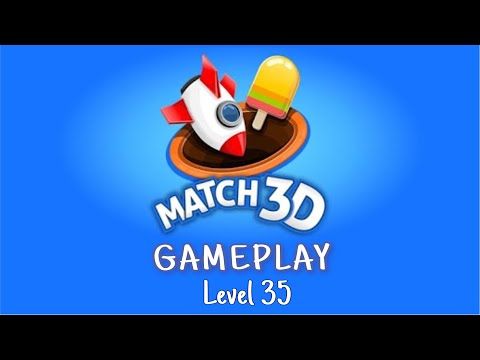 Video guide by D Lady Gamer: Match 3D Level 35 #match3d