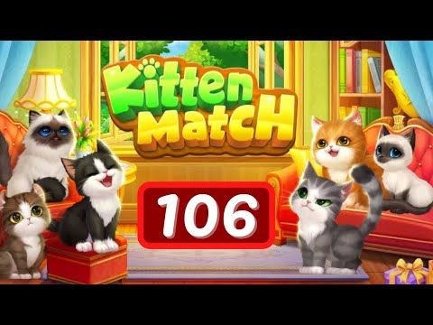 Video guide by Levelgaming: Kitten Match Level 106 #kittenmatch