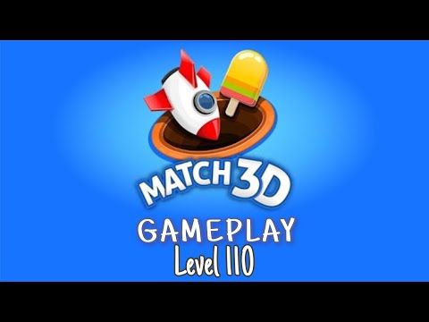 Video guide by D Lady Gamer: Match 3D Level 110 #match3d
