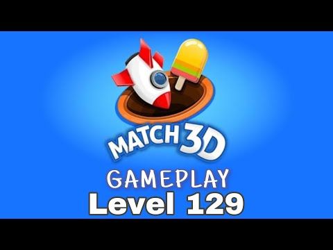 Video guide by D Lady Gamer: Match 3D Level 129 #match3d