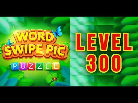 Video guide by Cer Cerna: Word Swipe Pic Level 300 #wordswipepic