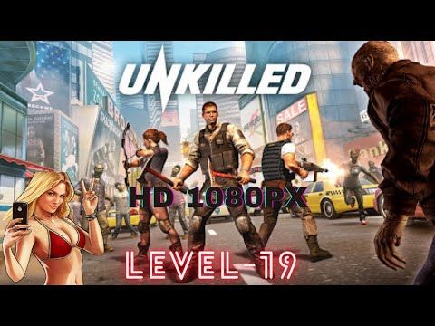 Video guide by Najm Gameplay: UNKILLED Level 19 #unkilled