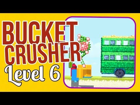 Video guide by How 2 Play ?: Bucket Crusher Level 6 #bucketcrusher