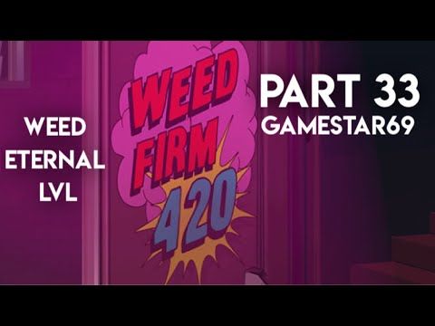 Video guide by GameStar69: Weed Firm Part 33 #weedfirm