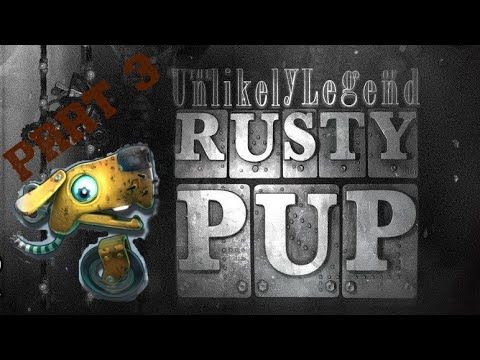 Video guide by StabbyMcStab: Rusty Pup Part 3 #rustypup