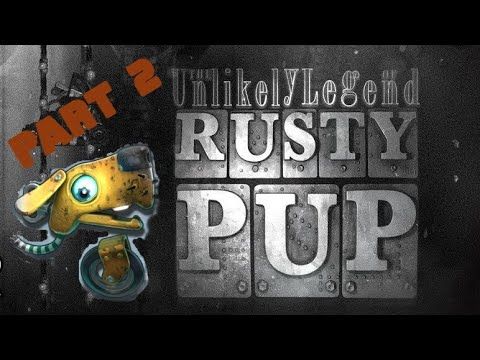 Video guide by StabbyMcStab: Rusty Pup Part 2 #rustypup