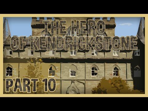 Video guide by Soliloquy Gaming: The Hero of Kendrickstone Part 10 #theheroof