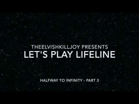 Video guide by theelvishkilljoy: Lifeline: Halfway to Infinity Part 3 #lifelinehalfwayto