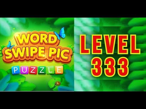 Video guide by Cer Cerna: Word Swipe Pic Level 333 #wordswipepic