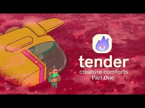 Video guide by Richefort: Tender: Creature Comforts Part 1 #tendercreaturecomforts