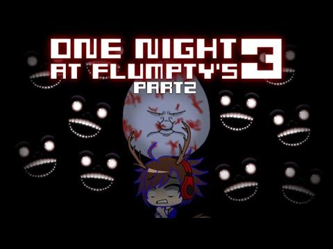 Video guide by Khazar the GachaDeer: One Night at Flumpty's 3 Part 2 #onenightat