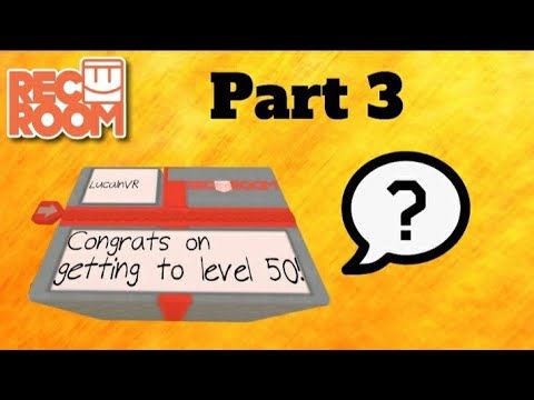 Video guide by Zar-VR: Rec Room Part 3 - Level 50 #recroom