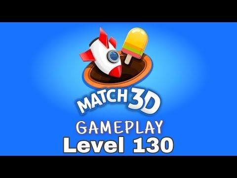 Video guide by D Lady Gamer: Match 3D Level 130 #match3d
