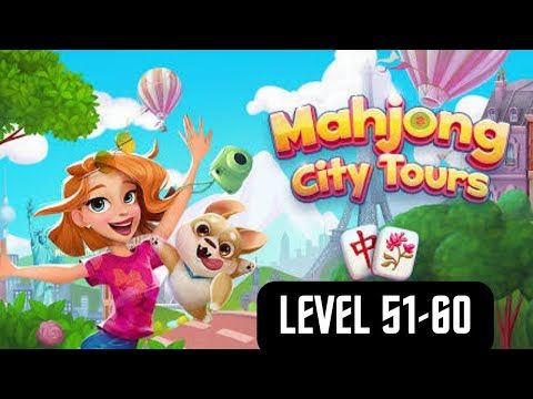 Video guide by Isus Gaming: Mahjong City Tours Level 51-60 #mahjongcitytours