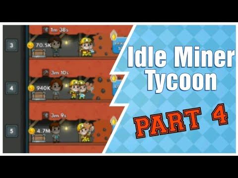 Video guide by Kevi's Toy World: Idle Miner Tycoon Part 4 #idleminertycoon
