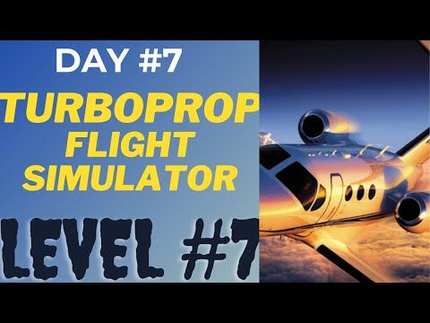 Video guide by GHOST GAMERS: Turboprop Flight Simulator Level 7 #turbopropflightsimulator