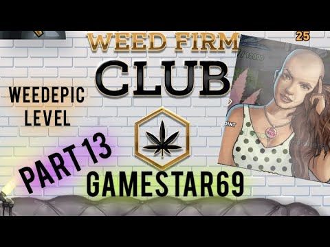 Video guide by GameStar69: Weed Firm Part 13 #weedfirm