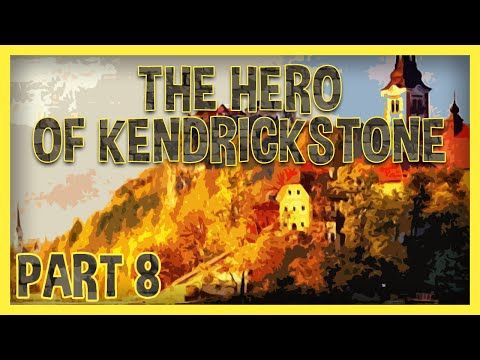 Video guide by Soliloquy Gaming: The Hero of Kendrickstone Part 8 #theheroof