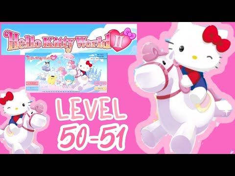 Video guide by Melody Advincula: Hello Kitty World 2 Level 50-51 #hellokittyworld