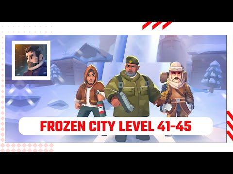 Video guide by Ajie Gaming: Frozen City Level 41-45 #frozencity