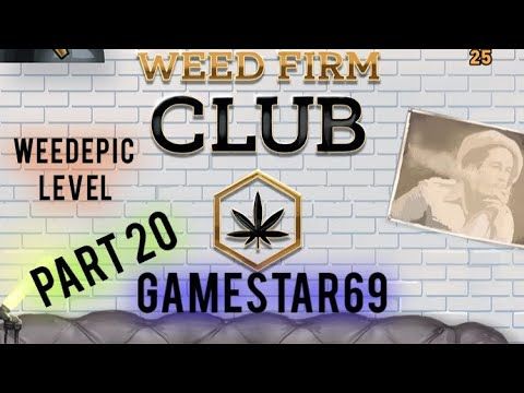 Video guide by GameStar69: Weed Firm Part 20 #weedfirm
