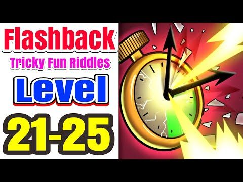 Video guide by Energetic Gameplay: Flashback: Tricky Fun Riddles Level 21-25 #flashbacktrickyfun
