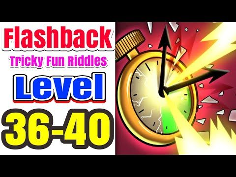 Video guide by Energetic Gameplay: Flashback: Tricky Fun Riddles Level 36-40 #flashbacktrickyfun