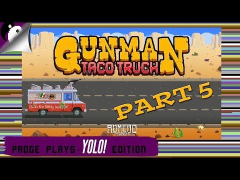 Video guide by PalicoPadge: Gunman Taco Truck Part 5 #gunmantacotruck