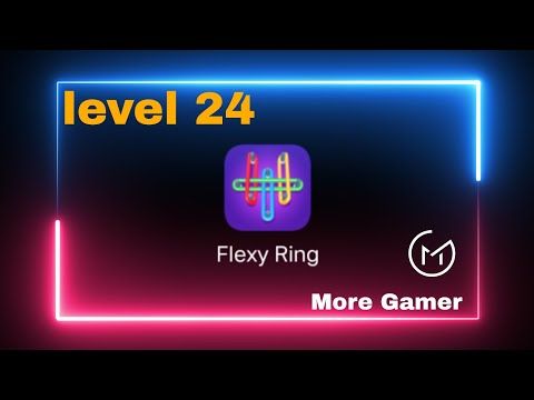 Video guide by More Gamer: Flexy Ring Level 24 #flexyring