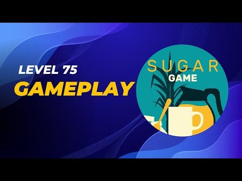Video guide by Level Up Gaming: Sugar (game) Level 75 #sugargame