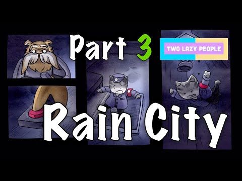 Video guide by TwoLazyPeople Gaming: Rain City Part 3. #raincity