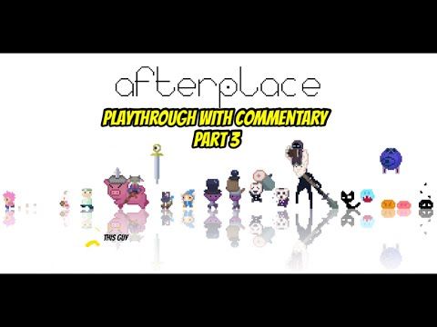 Video guide by William Hououin: Afterplace Part 3 #afterplace
