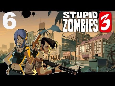 Video guide by TapGameplay: Stupid Zombies 3 Part 6 #stupidzombies3