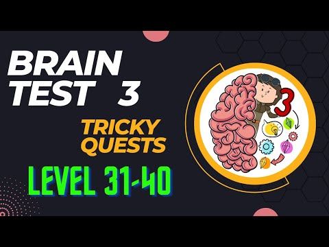 Video guide by Game solver joe: Brain Test 3: Tricky Quests Level 31-40 #braintest3