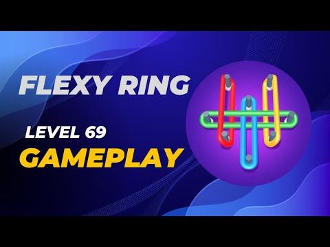 Video guide by Level Up Gaming: Flexy Ring Level 69 #flexyring
