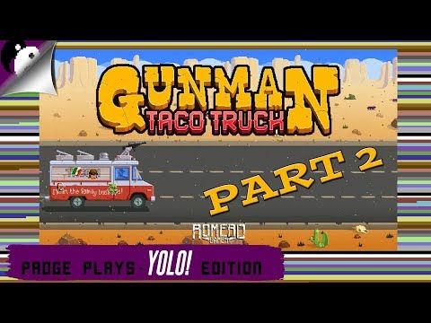 Video guide by PalicoPadge: Gunman Taco Truck Part 2 #gunmantacotruck