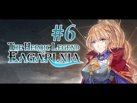 Video guide by tatocat: The Heroic Legend of Eagarlnia Part 6 #theheroiclegend