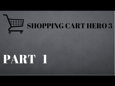 Video guide by William: Shopping Cart Hero 3 Part 1 #shoppingcarthero