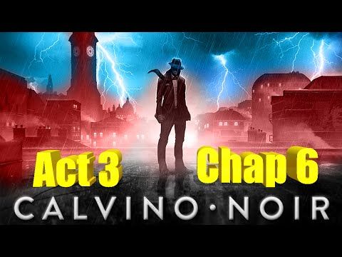 Video guide by SoulGamer: Calvino Noir Chapter 6 #calvinonoir