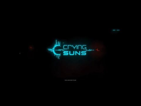 Video guide by Lotaeri: Crying Suns Part 1 #cryingsuns