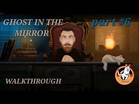 Video guide by LOGIC LAND: Ghost In The Mirror Part 6 #ghostinthe