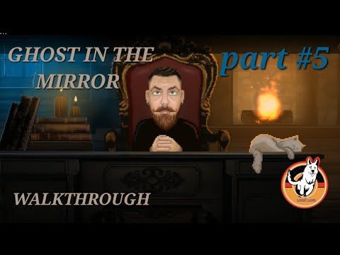 Video guide by LOGIC LAND: Ghost In The Mirror Part 5 #ghostinthe